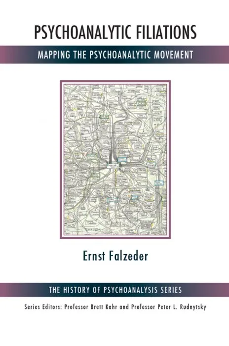 Psychoanalytic Filiations: Mapping the Psychoanalytic Movement (The History of Psychoanalysis)