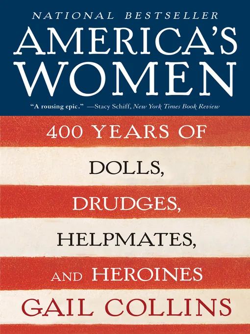 America's Women: Four Hundred Years of Dolls, Drudges, Helpmates, and Heroines
