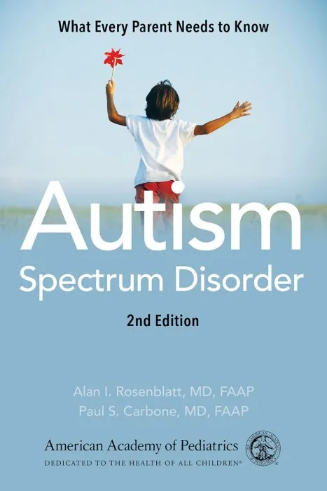 Autism Spectrum Disorder: What Every Parent Needs to Know, 2nd Edition