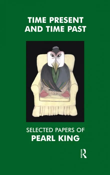 Time Present and Time Past: Selected Papers of Pearl King