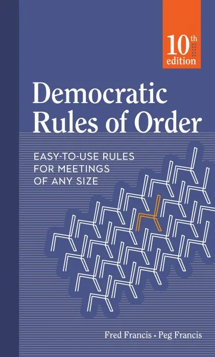 Democratic Rules of Order: Easy-to-Use Rules for Meetings of Any Size, 10th Edition