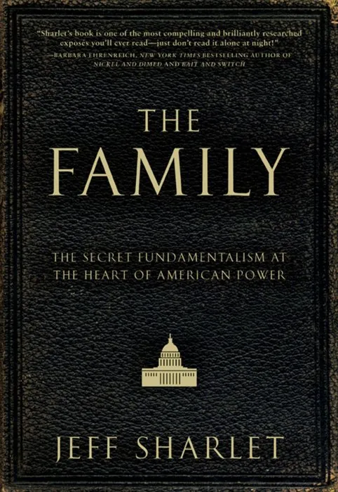 The Family: The Secret Fundamentalism at the Heart of American Power