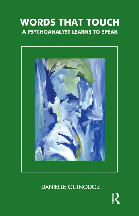 Words That Touch: A Psychoanalyst Learns to Speak