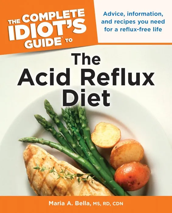 The Complete Idiot's Guide to the Acid Reflux Diet: Advice, Information, and Recipes You Need for a Reflux-Free Life (Complete Idiot's Guides)