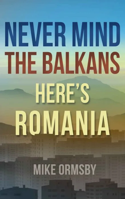 Never Mind the Balkans, Here's Romania