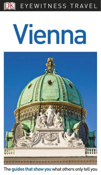 Vienna (DK Eyewitness Travel Guide), 18th Edition