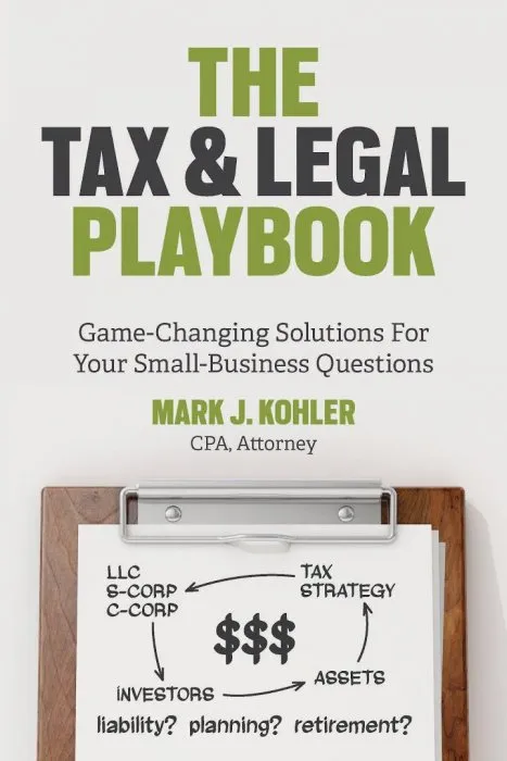 The Tax and Legal Playbook: Game-Changing Solutions To Your Small Business Questions, 2nd Edition