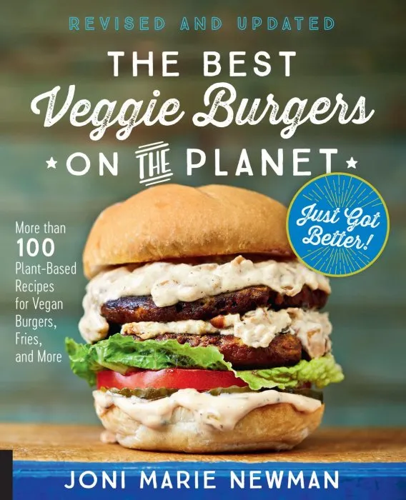 The Best Veggie Burgers on the Planet, revised and updated: More than 100 Plant-Based Recipes for Vegan Burgers, Fries, and More