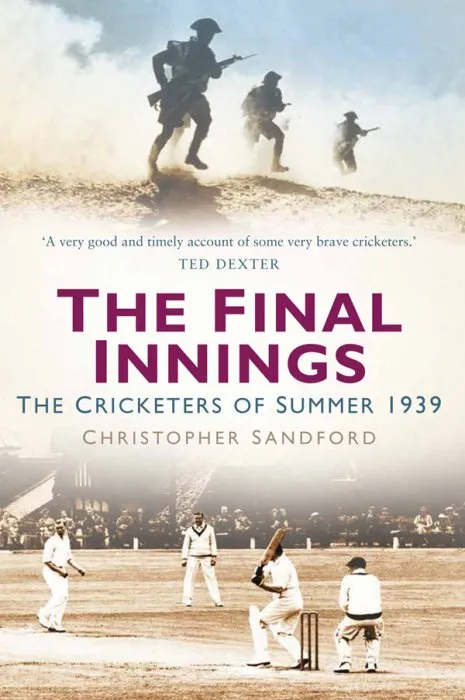 The Final Innings: The Cricketers of Summer 1939
