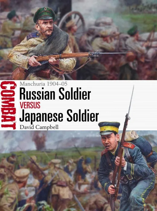 Russian Soldier vs Japanese Soldier: Manchuria 1904–05 (Combat, Book 39)