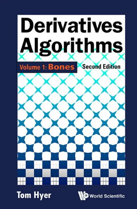 Derivatives Algorithms: Volume 1: Bones, 2nd Edition
