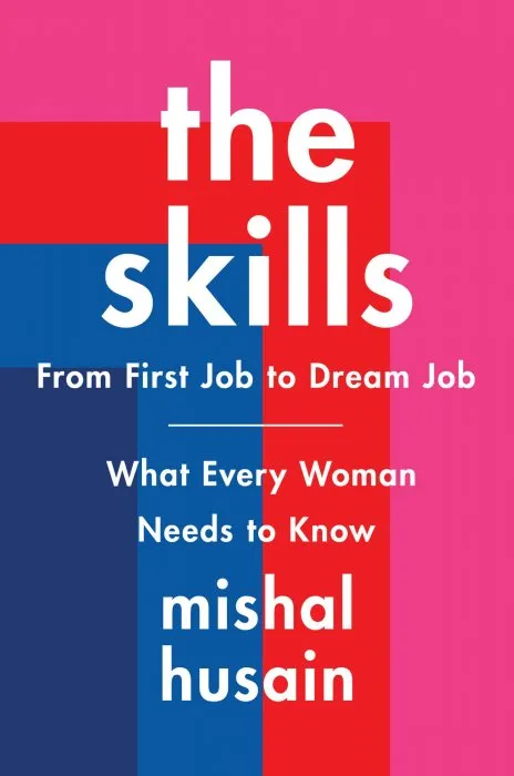The Skills: From First Job to Dream Job—What Every Woman Needs to Know