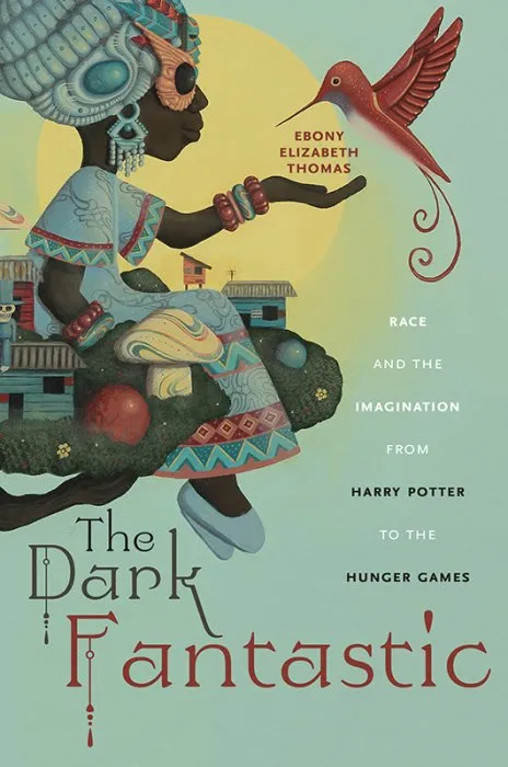 The Dark Fantastic: Race and the Imagination from Harry Potter to the Hunger Games (Postmillennial Pop)