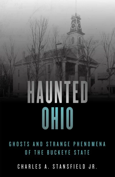 Haunted Ohio: Ghosts and Strange Phenomena of the Buckeye State (Haunted), 2nd Edition
