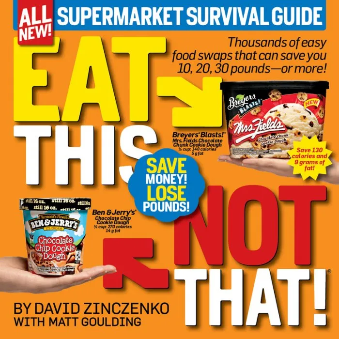 Eat This, Not That! Supermarket Survival Guide: Thousands of Easy Food Swaps That Can Save You 10, 20, 30 Pounds—or More!