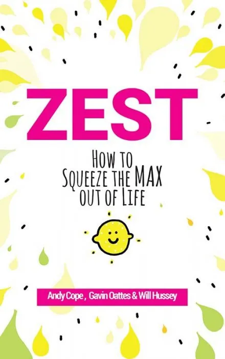 Zest: How to Squeeze the Max out of Life