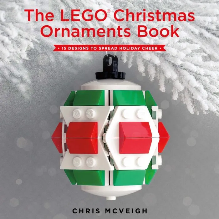 The LEGO Christmas Ornaments Book: 15 Designs to Spread Holiday Cheer