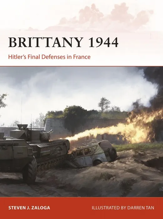 Brittany 1944: Hitler’s Final Defenses in France (Campaign, Book 320)