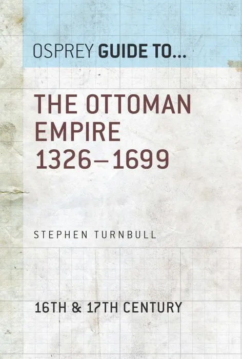The Ottoman Empire 1326–1699 (Guide to...)