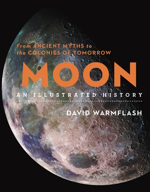 Moon: An Illustrated History: From Ancient Myths to the Colonies of Tomorrow (Sterling Illustrated Histories)