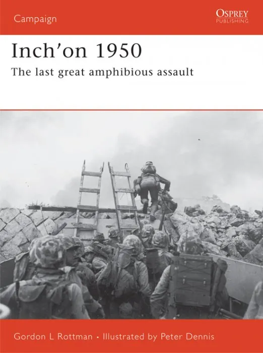 Inch'on 1950: The last great amphibious assault, Campaign Series, Book 162 (Campaign)