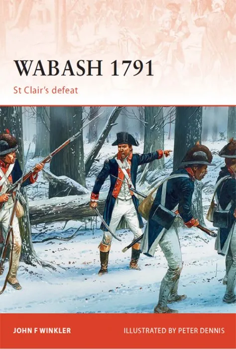 Wabash 1791: St Clair's defeat (Campaign, Book 240)