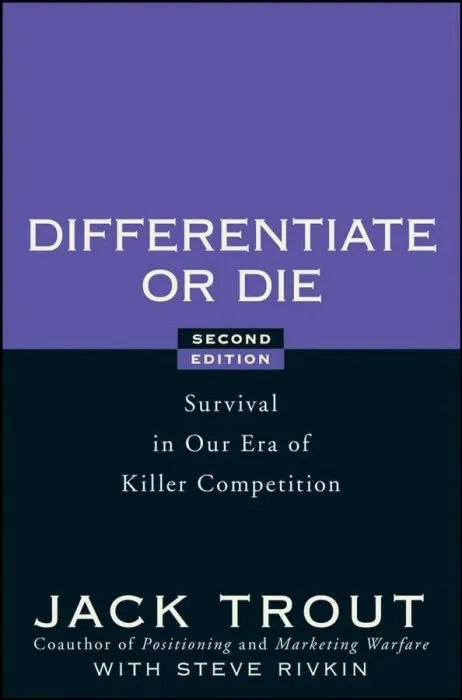 Differentiate or Die: Survival in Our Era of Killer Competition, 2nd Edition