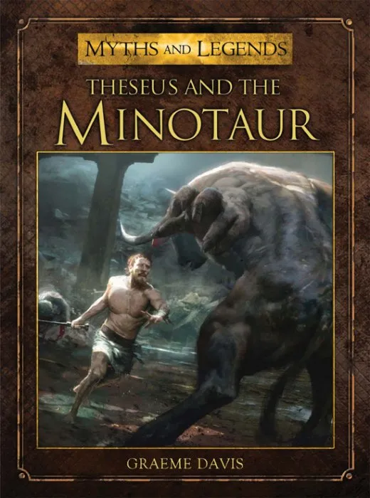 Theseus and the Minotaur: Myths and Legends Series, Book 12 (Myths and Legends)