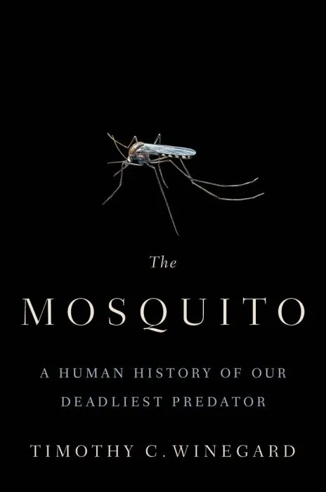 The Mosquito: A Human History of Our Deadliest Predator
