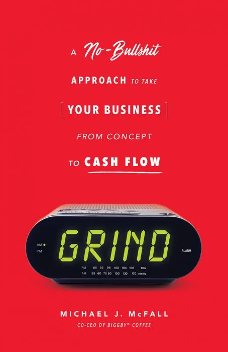 Grind: A No-Bullshit Approach to Take Your Business from Concept to Cash Flow?