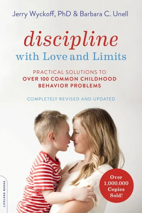 Discipline with Love and Limits: Practical Solutions to Over 100 Common Childhood Behavior Problems