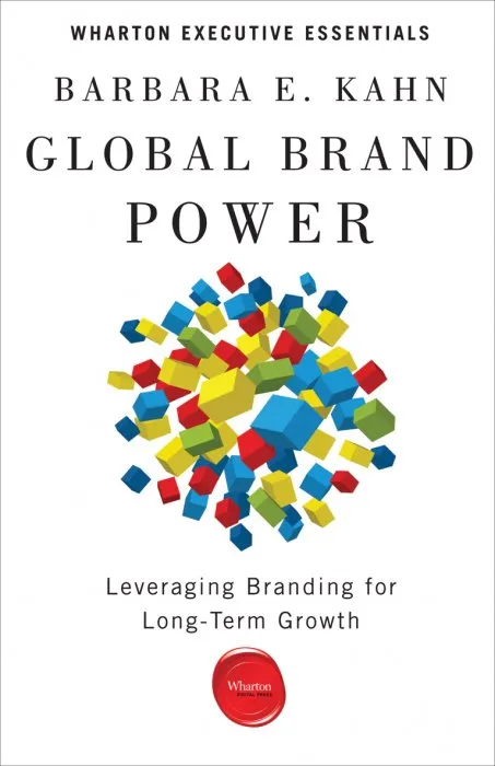 Global Brand Power: Leveraging Branding for Long-Term Growth (Wharton Executive Essentials)