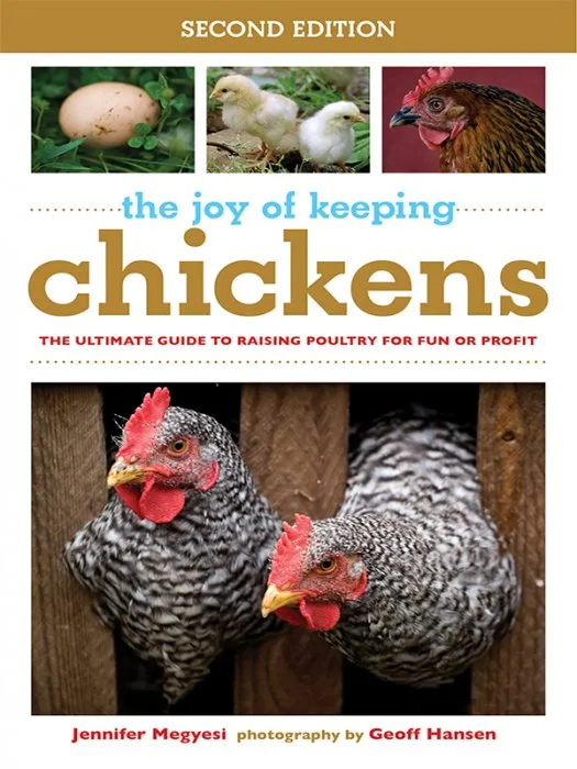 The Joy of Keeping Chickens: The Ultimate Guide to Raising Poultry for Fun or Profit (Joy of), 2nd Edition