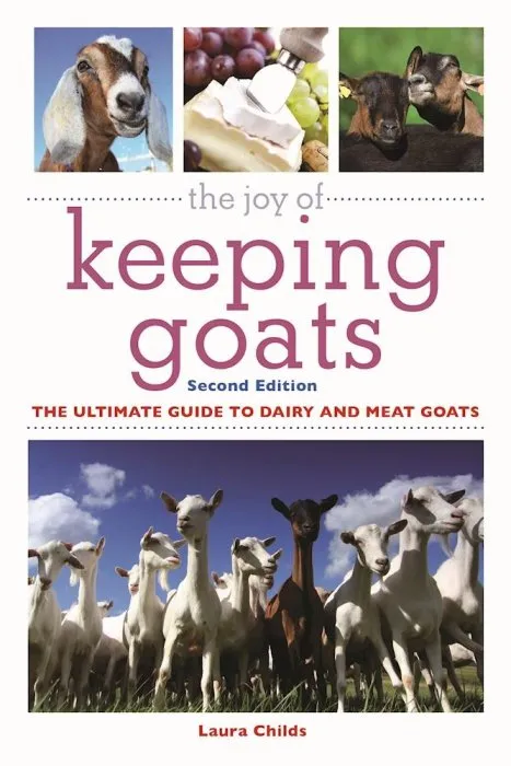 The Joy of Keeping Goats: The Ultimate Guide to Dairy and Meat Goats (Joy of)