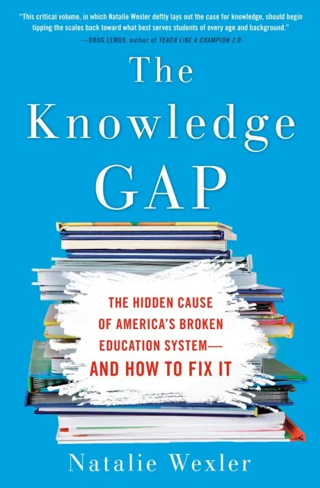 The Knowledge Gap: The hidden cause of America's broken education system—and how to fix it