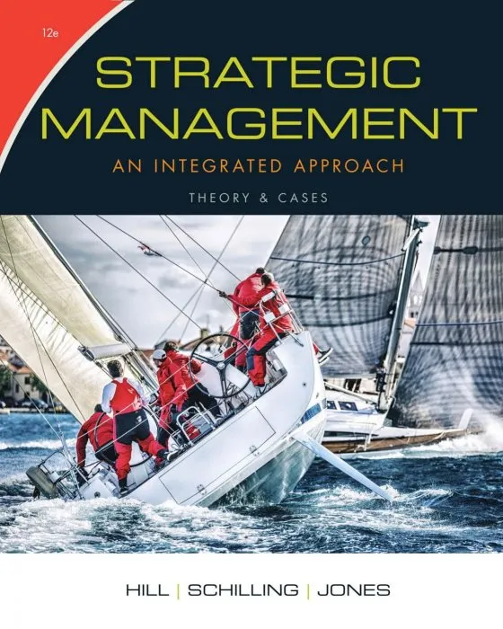 Strategic Management: Theory & Cases: An Integrated Approach, 12th Edition
