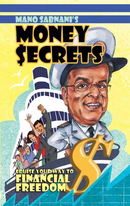 Mano Sabnani’s Money Secrets: Cruise Your Way to Financial Freedom