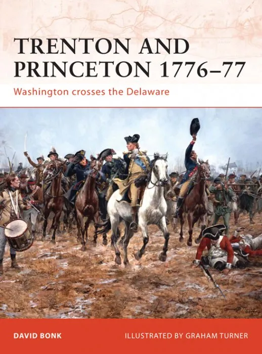 Trenton and Princeton 1776-77: Washington crosses the Delaware (Campaign #203)