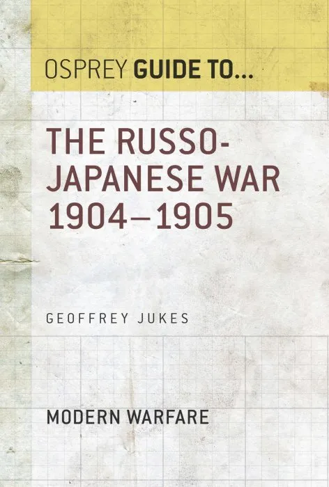 The Russo-Japanese War 1904–1905 (Guide to...)