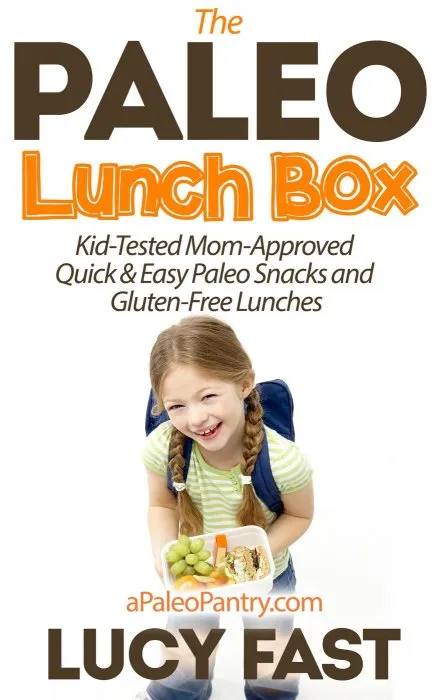 Paleo Lunch Box: Kid-Tested, Mom-Approved Quick & Easy Paleo Snacks and Gluten-Free Lunches (Paleo Diet Solution)