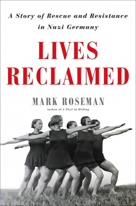 Lives Reclaimed: A Story of Rescue and Resistance in Nazi Germany