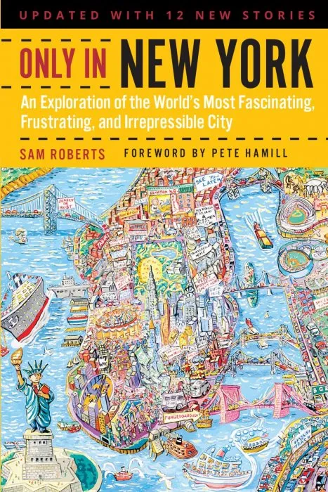 Only in New York: An Exploration of the World's Most Fascinating, Frustrating, and Irrepressible City