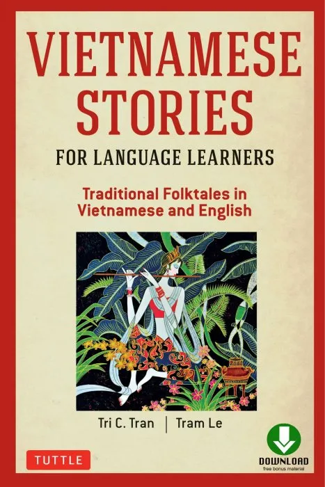 Vietnamese Stories for Language Learners: Traditional Folktales in Vietnamese and English Text (MP3 Downloadable Audio Included)