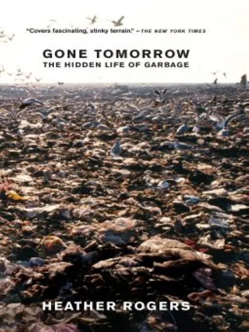 Gone Tomorrow: The Hidden Life of Garbage