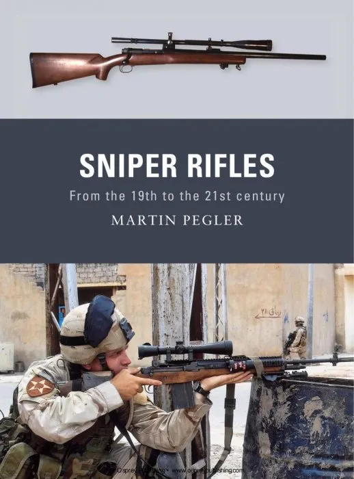 Sniper Rifles: From the 19th to the 21st Century (Weapon, Book 6)