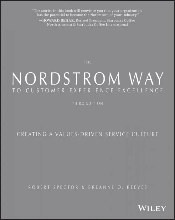 The Nordstrom Way to Customer Experience Excellence: Creating a Values-Driven Service Culture, 3rd Edition