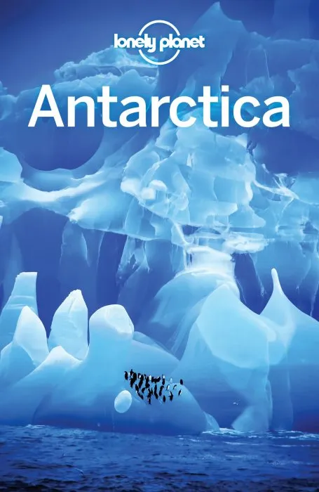 Lonely Planet Antarctica (Travel Guide), 6th Edition