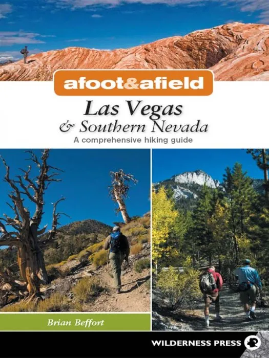 Las Vegas and Southern Nevada: A Comprehensive Hiking Guide (Afoot and Afield), 2nd Edition