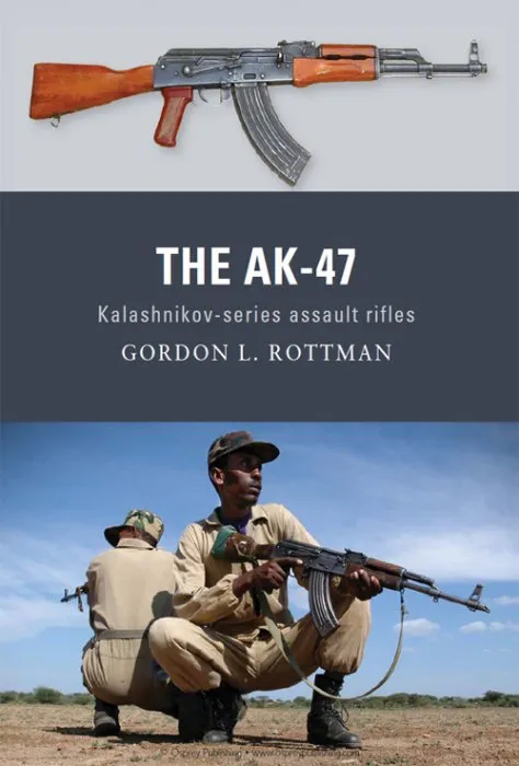 The AK-47: Kalashnikov-series assault rifles (Weapon, Book 8)