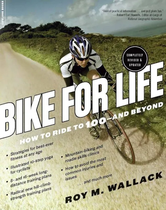 Bike for Life: How to Ride to 100--And Beyond, Revised Edition
